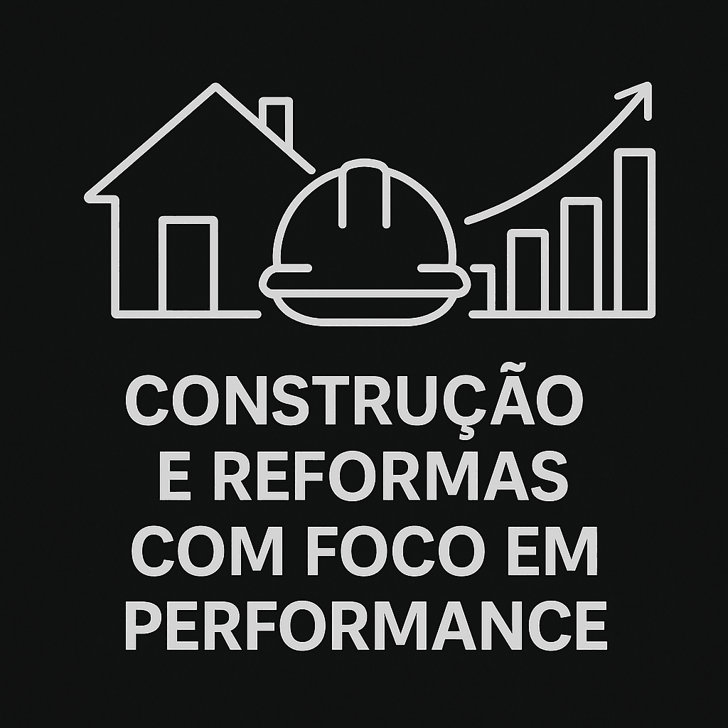 Construção e Reformas com Foco em Performance